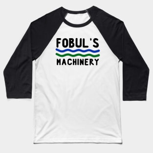 Fobul's Machinery Baseball T-Shirt